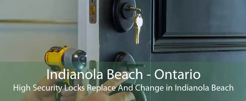Indianola Beach - Ontario High Security Locks Replace And Change in Indianola Beach