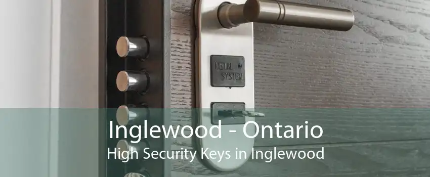 Inglewood - Ontario High Security Keys in Inglewood
