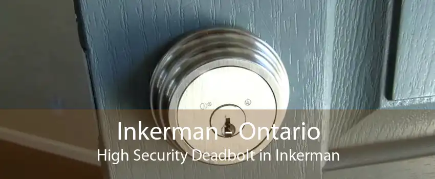 Inkerman - Ontario High Security Deadbolt in Inkerman