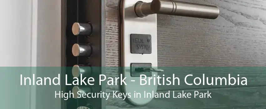 Inland Lake Park - British Columbia High Security Keys in Inland Lake Park