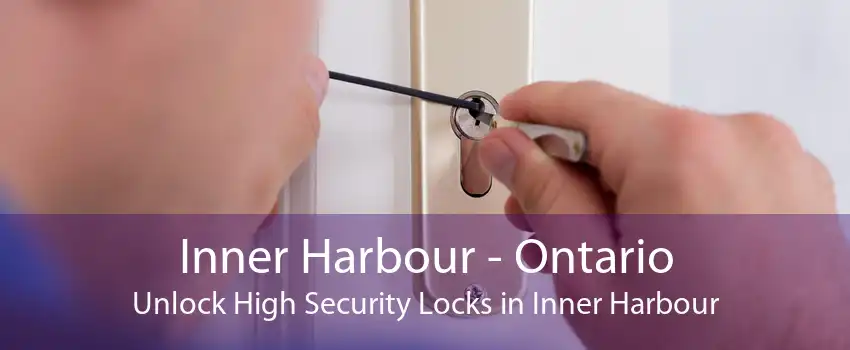 Inner Harbour - Ontario Unlock High Security Locks in Inner Harbour