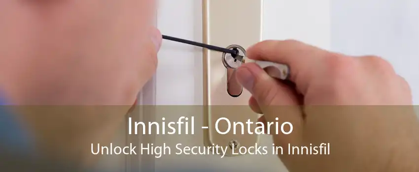 Innisfil - Ontario Unlock High Security Locks in Innisfil