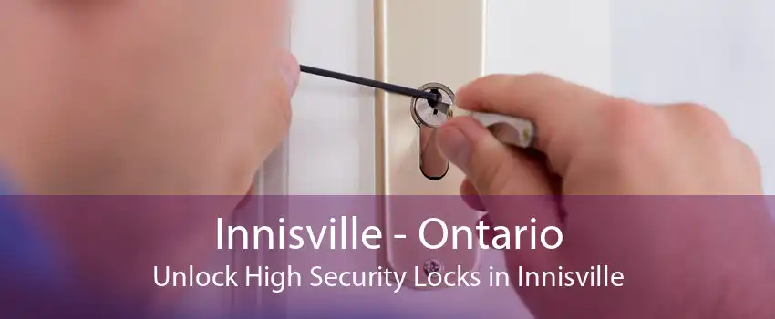 Innisville - Ontario Unlock High Security Locks in Innisville