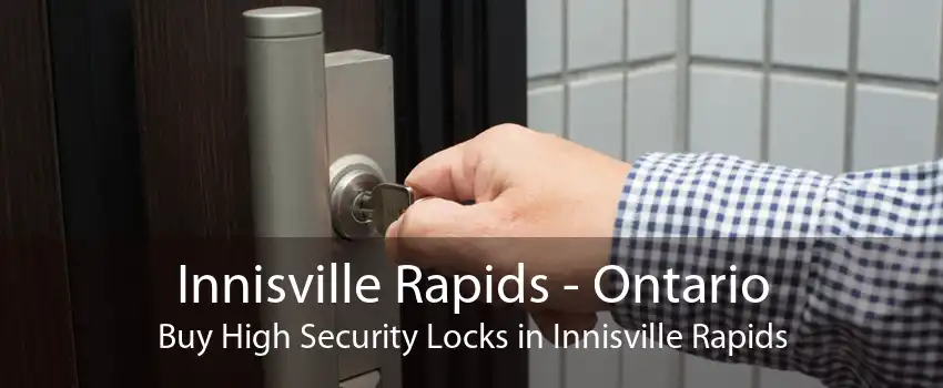Innisville Rapids - Ontario Buy High Security Locks in Innisville Rapids