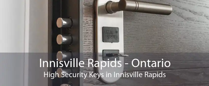 Innisville Rapids - Ontario High Security Keys in Innisville Rapids