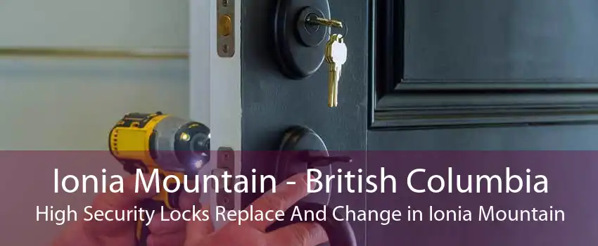 Ionia Mountain - British Columbia High Security Locks Replace And Change in Ionia Mountain