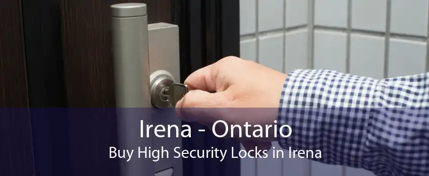 Irena - Ontario Buy High Security Locks in Irena