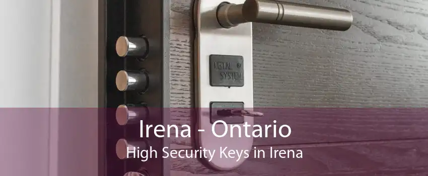 Irena - Ontario High Security Keys in Irena