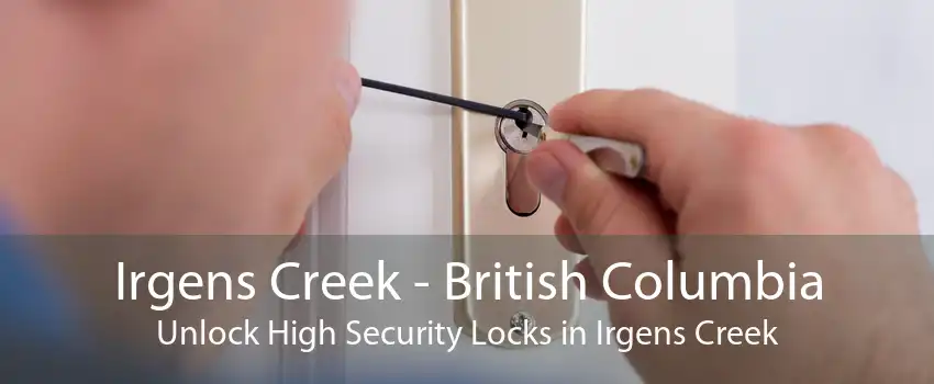 Irgens Creek - British Columbia Unlock High Security Locks in Irgens Creek