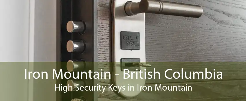 Iron Mountain - British Columbia High Security Keys in Iron Mountain