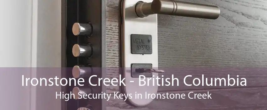Ironstone Creek - British Columbia High Security Keys in Ironstone Creek