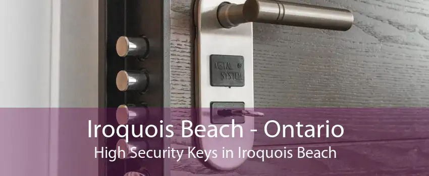 Iroquois Beach - Ontario High Security Keys in Iroquois Beach
