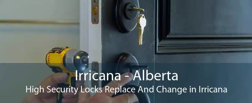 Irricana - Alberta High Security Locks Replace And Change in Irricana