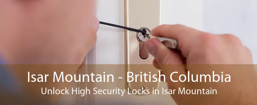 Isar Mountain - British Columbia Unlock High Security Locks in Isar Mountain