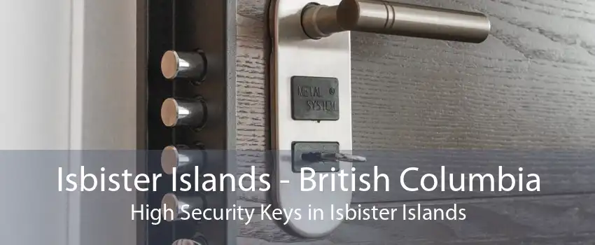 Isbister Islands - British Columbia High Security Keys in Isbister Islands