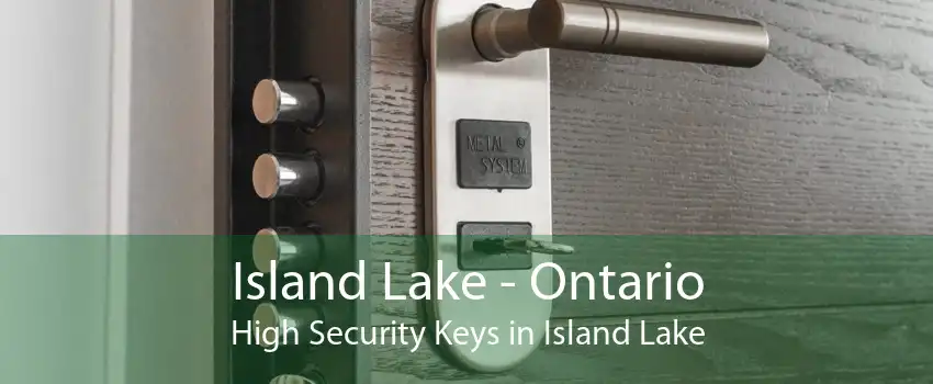 Island Lake - Ontario High Security Keys in Island Lake