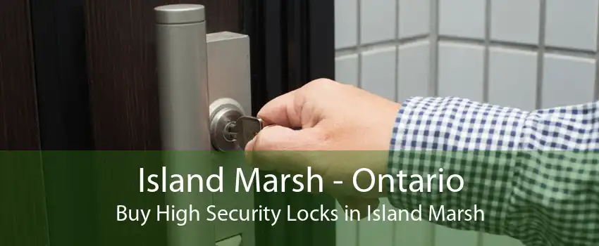 Island Marsh - Ontario Buy High Security Locks in Island Marsh