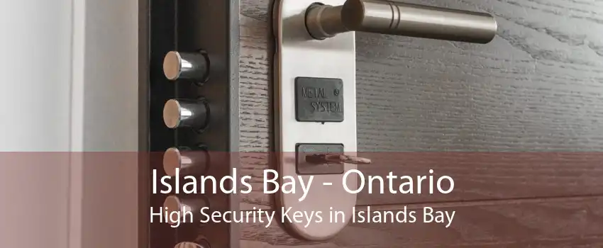 Islands Bay - Ontario High Security Keys in Islands Bay