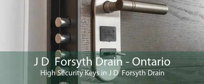 J D  Forsyth Drain - Ontario High Security Keys in J D  Forsyth Drain