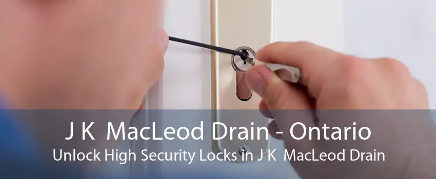 J K  MacLeod Drain - Ontario Unlock High Security Locks in J K  MacLeod Drain