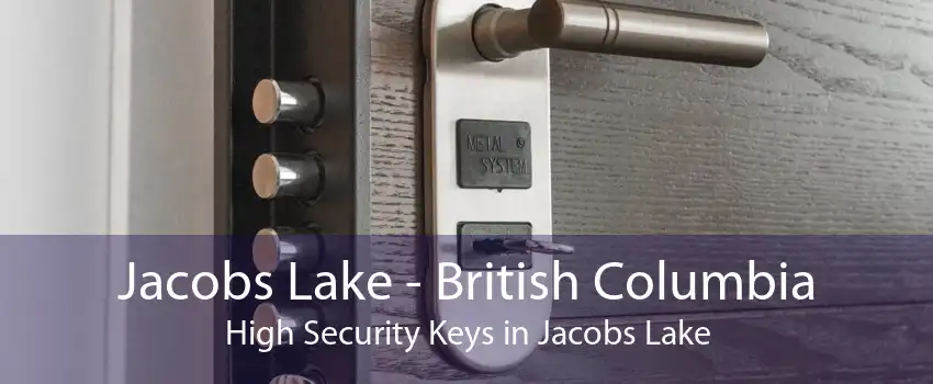 Jacobs Lake - British Columbia High Security Keys in Jacobs Lake