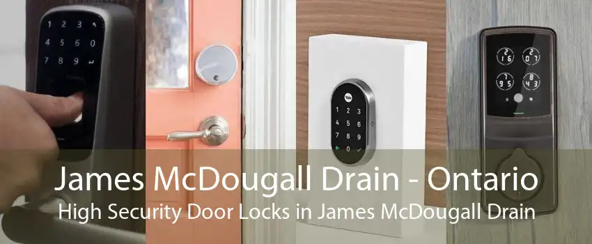 James McDougall Drain - Ontario High Security Door Locks in James McDougall Drain