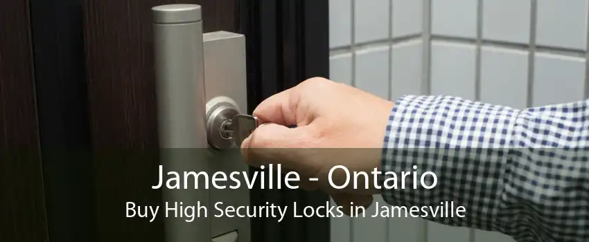 Jamesville - Ontario Buy High Security Locks in Jamesville