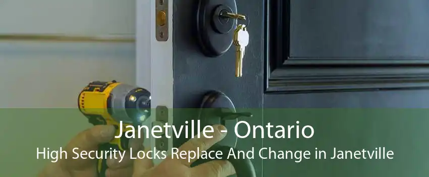 Janetville - Ontario High Security Locks Replace And Change in Janetville