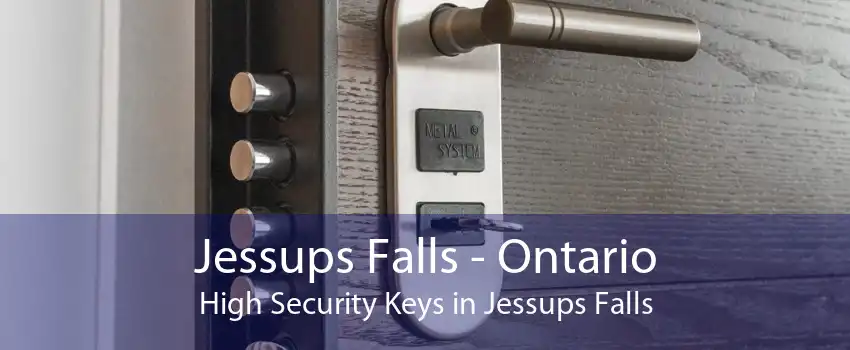 Jessups Falls - Ontario High Security Keys in Jessups Falls