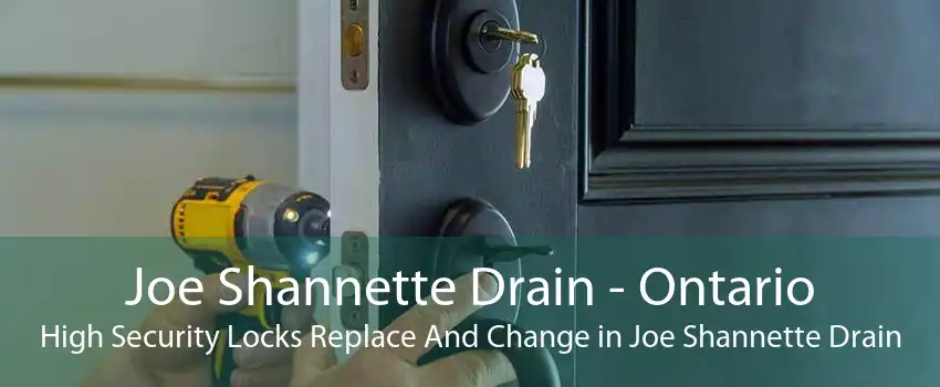 Joe Shannette Drain - Ontario High Security Locks Replace And Change in Joe Shannette Drain