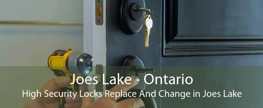 Joes Lake - Ontario High Security Locks Replace And Change in Joes Lake