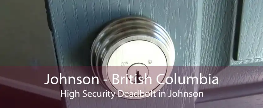 Johnson - British Columbia High Security Deadbolt in Johnson