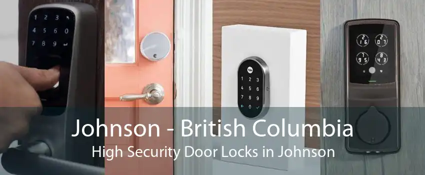 Johnson - British Columbia High Security Door Locks in Johnson