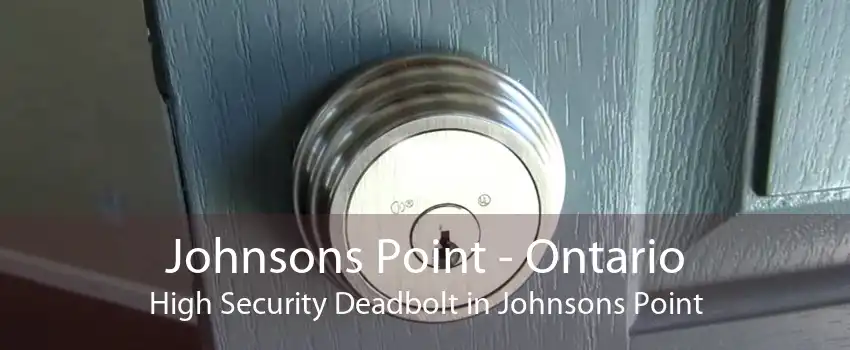 Johnsons Point - Ontario High Security Deadbolt in Johnsons Point