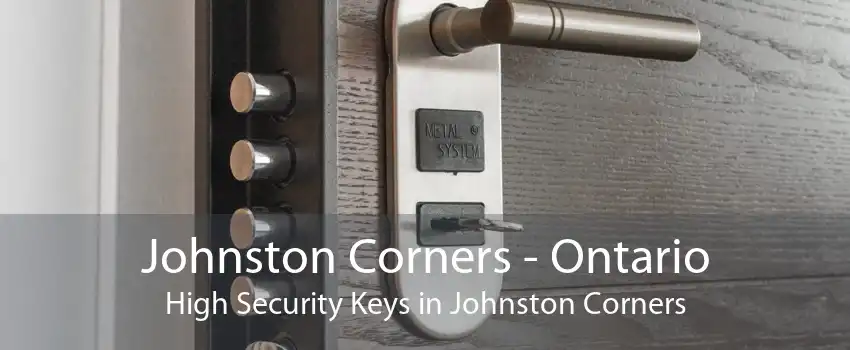 Johnston Corners - Ontario High Security Keys in Johnston Corners