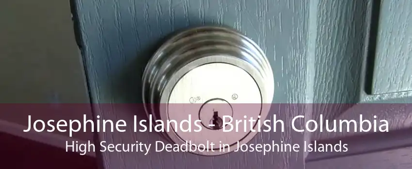 Josephine Islands - British Columbia High Security Deadbolt in Josephine Islands