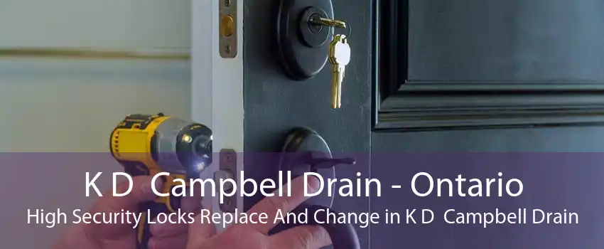 K D  Campbell Drain - Ontario High Security Locks Replace And Change in K D  Campbell Drain
