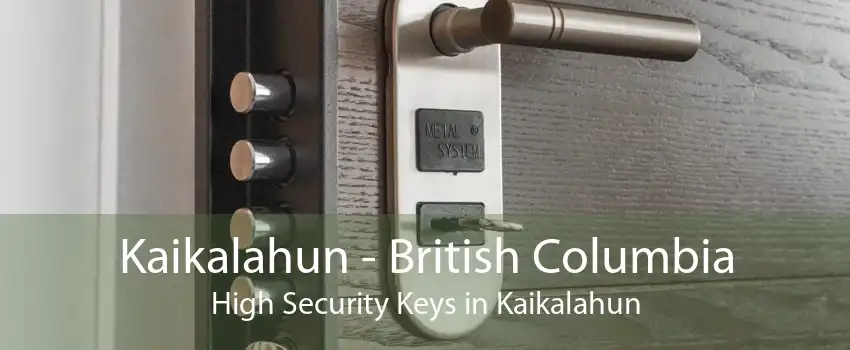 Kaikalahun - British Columbia High Security Keys in Kaikalahun