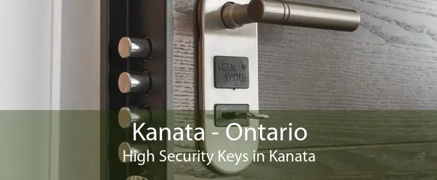 Kanata - Ontario High Security Keys in Kanata