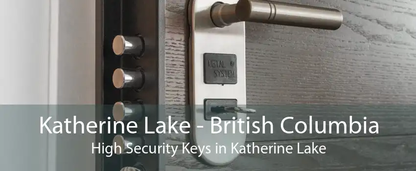 Katherine Lake - British Columbia High Security Keys in Katherine Lake