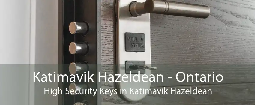 Katimavik Hazeldean - Ontario High Security Keys in Katimavik Hazeldean