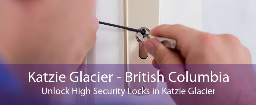 Katzie Glacier - British Columbia Unlock High Security Locks in Katzie Glacier