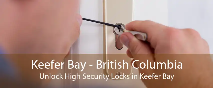 Keefer Bay - British Columbia Unlock High Security Locks in Keefer Bay