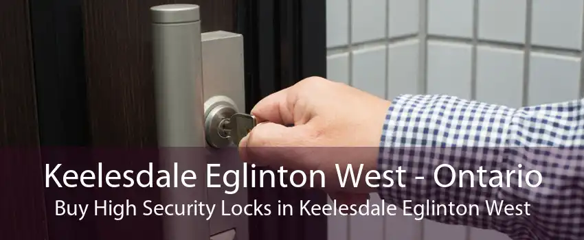 Keelesdale Eglinton West - Ontario Buy High Security Locks in Keelesdale Eglinton West