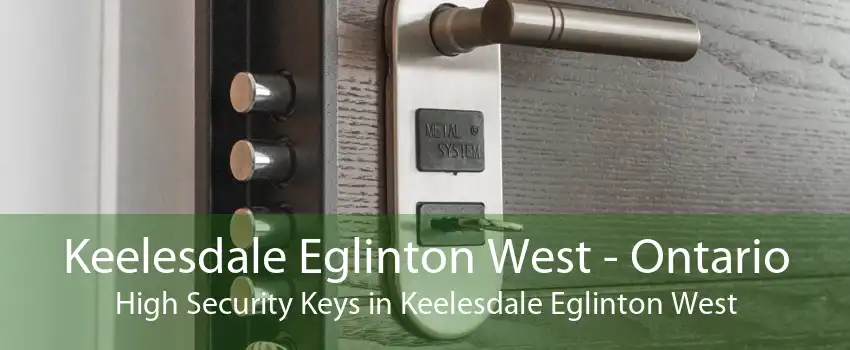 Keelesdale Eglinton West - Ontario High Security Keys in Keelesdale Eglinton West
