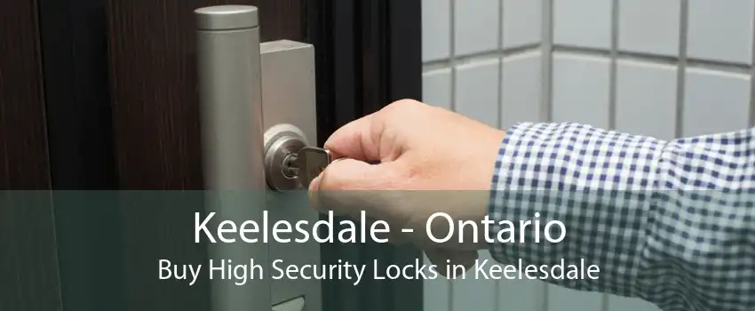 Keelesdale - Ontario Buy High Security Locks in Keelesdale