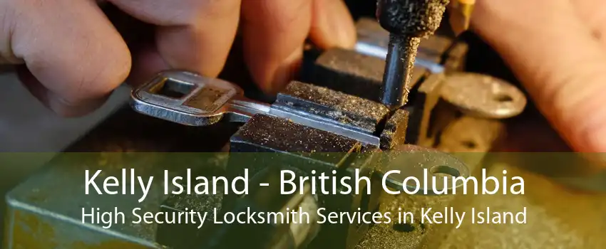 Kelly Island - British Columbia High Security Locksmith Services in Kelly Island