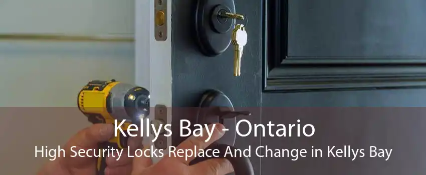 Kellys Bay - Ontario High Security Locks Replace And Change in Kellys Bay