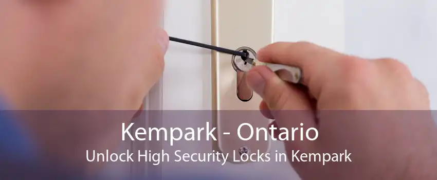Kempark - Ontario Unlock High Security Locks in Kempark