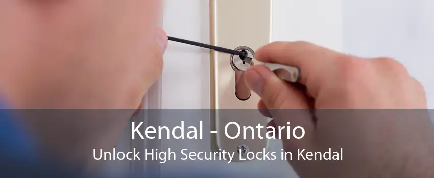 Kendal - Ontario Unlock High Security Locks in Kendal